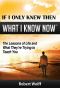 If Only I Knew Then What I Know Now - the Lessons of Life and What They're Trying to Teach You