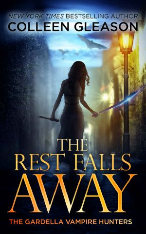 The Rest Falls Away · Victoria Book 1 (The Gardella Vampire Hunters · Victoria)