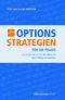 Optionsstrategien für die Praxis · So sichern Sie sich an der Börse ein regelmäßiges Einkommen