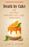 Cozy Mysteries : Death by Cake - The Orange Marmalade Cake Murders: (Cozy Food Mysteries Women Sleuths Series, Bakery Mystery Books) (Murder and cake Book 2)