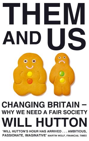 Them and Us · Politics, Greed and Inequality - Why We Need a Fair Society