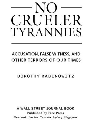 No Crueler Tyrannies · Accusation, False Witness, and Other Terrors of Our Times (Wall Street Journal Book)