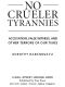 No Crueler Tyrannies · Accusation, False Witness, and Other Terrors of Our Times (Wall Street Journal Book)