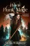 How to Flunk Magic (The Magical Misadventures of Emily Rand Book 1)