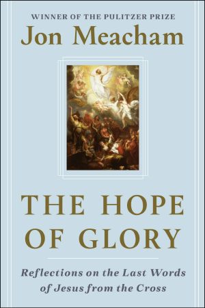 The Hope of Glory, Reflections on the Last Words of Jesus from the Cross