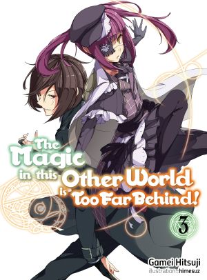 The Magic in this Other World is Too Far Behind! - Volume 03