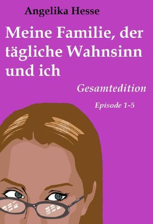 Meine Familie, der tägliche Wahnsinn und ich (Edition 1-5)