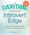 The Everything® Guide to the Introvert Edge