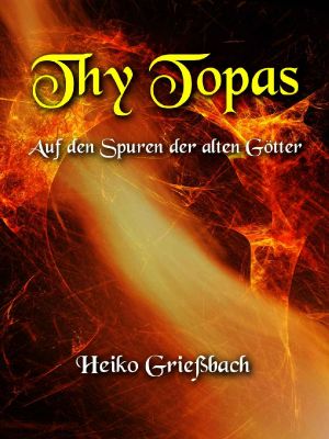 Thy Topas · Auf den Spuren der alten Götter