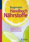 Handbuch Nährstoffe · Vorbeugen und heilen durch ausgewogene Ernährung: alles über Spurenelemente, Vitamine und Mineralstoffe