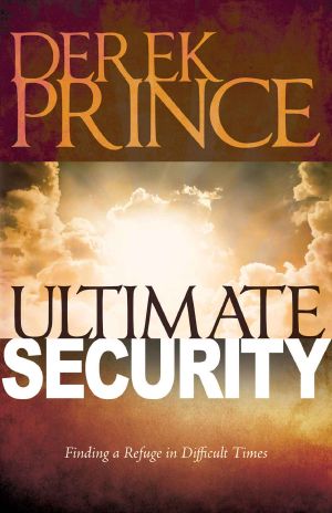 Ultimate Security · Finding a Refuge in Difficult Times