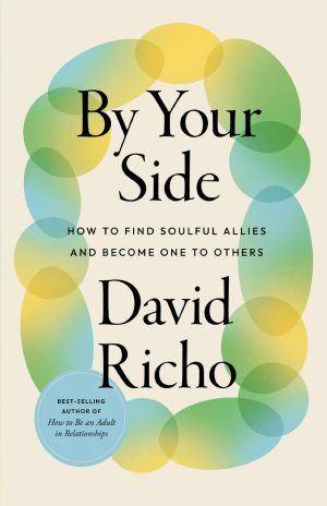 By Your Side · How to Find Soulful Allies and Become One to Others