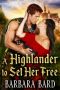 A Highlander to Set Her Free (Scottish Highlander Romance)