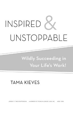 Inspired & Unstoppable · Wildly Succeeding at Your Life's Work!