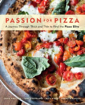 Passion for Pizza · A Journey Through Thick and Thin to Find the Pizza Elite