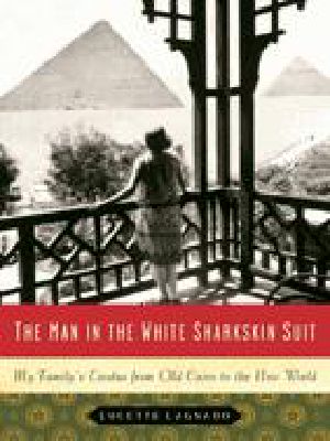 The Man in the White Sharkskin Suit · A Jewish Family's Exodus From Old Cairo to the New World