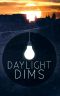 Daylight Dims: Volume One