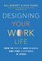 Designing Your Work Life, How to Thrive and Change and Find Happiness at Work