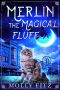 Merlin the Magical Fluff (A Hilarious Mystery with a Witchy Cat and his Human Familiar)