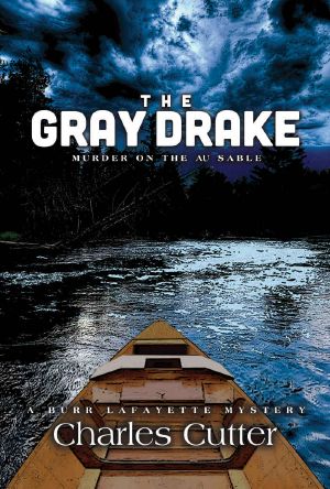 The Gray Drake · Murder on the Au Sable (Burr Lafayette Mysteries Book 2)