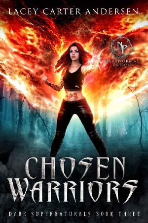 Chosen Warriors: A Reverse Harem Romance (Paranormal Prison: Dark Supernaturals Book 3)