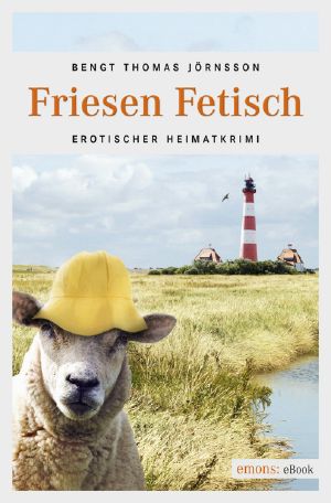 Friesen Fetisch · Erotischer Heimatkrimi