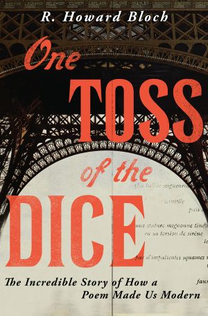 One Toss of the Dice · the Incredible Story of How a Poem Made Us Modern