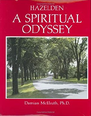 Hazelden a Spiritual Odyssey · A Spiritual Odyssey