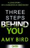 Three Steps Behind You