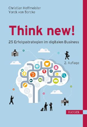 Think new! · 25 Erfolgsstrategien im digitalen Business, 2.Auflage