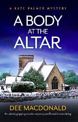 A Body at the Altar: An utterly gripping murder mystery you'll read in one sitting (A Kate Palmer Novel Book 4)