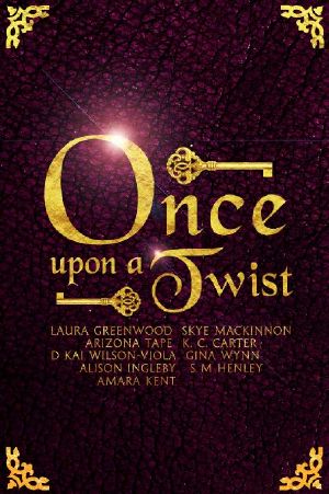 Once Upon a Twist · an Anthology of Unusual Fairy Tales