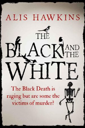 The Black and the White · the Black Death Is Raging but Are Some the Victims of Murder?