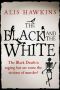 The Black and the White · the Black Death Is Raging but Are Some the Victims of Murder?