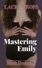 Mastering Emily (Illicit Desires Book 2)