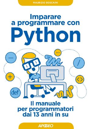 Imparare a Programmare Con Python · Il Manuale Per Programmatori Dai 13 Anni in Su
