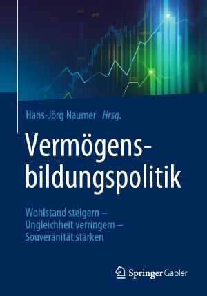 Vermögensbildungspolitik · Wohlstand steigern – Ungleichheit verringern – Souveränität stärken