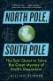 North Pole, South Pole · The Epic Quest to Solve the Great Mystery of Earth's Magnetism