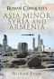 Roman Conquests · Asia Minor, Syria and Armenia