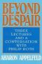 Beyond Despair · Three Lectures and a Conversation with Philip Rothq