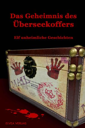 Das Geheimnis des Überseekoffers · Elf unheimliche Geschichten