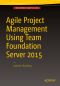 Agile Project Management Using Team Foundation Server 2015