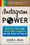 Instagram Power · Build Your Brand and Reach More Customers With the Power of Pictures