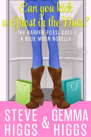 Can You Kick a Ghost in the Nuts? (A Cozy Mystery) · the Harper Files · Book 1 A Blue Moon Novella