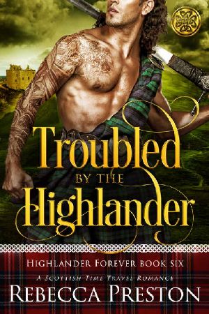 Troubled by the Highlander · A Scottish Time Travel Romance (Highlander Forever Book 6)