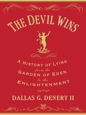 The Devil Wins · A History of Lying from the Garden of Eden to the Enlightenment