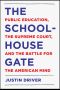 The Schoolhouse Gate, Public Education, the Supreme Court, and the Battle for the American Mind