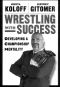 Wrestling With Success · Developing a Championship Mentality