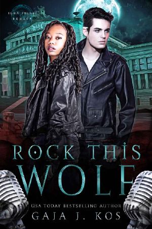 Rock This Wolf (ICRA Files: Berlin Book 1)