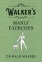 Walker's Manly Exercises